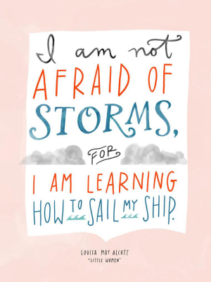 Emily Mcdowell "i Am Not Afraid Of Storms" Art Print