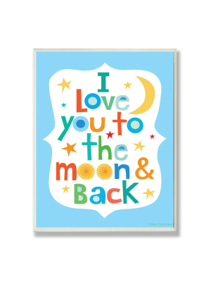 I Love You To The Moon And Back On Blue Background Wall Plaque Art (12.5"x18.5"x0.5") - Stupell Industries