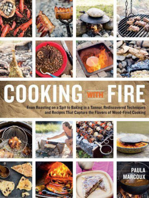 Cooking With Fire - By Paula Marcoux (paperback)