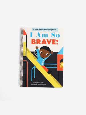 I Am So Brave!