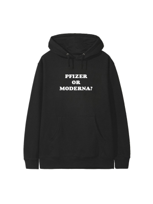 Pfizer Or Moderna? [hoodie]