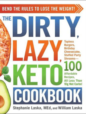 The Dirty, Lazy, Keto Cookbook - By Stephanie Laska & William Laska (paperback)