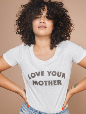 Love Your Mother Shirt For Women