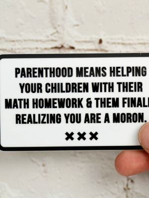Parenthood Means Helping Your Children... Vinyl Sticker