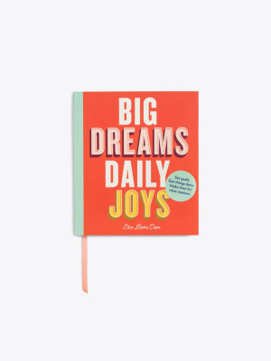 Big Dreams Daily Joys