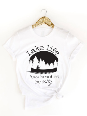 Lake Life Beaches Be Salty Graphic Tee