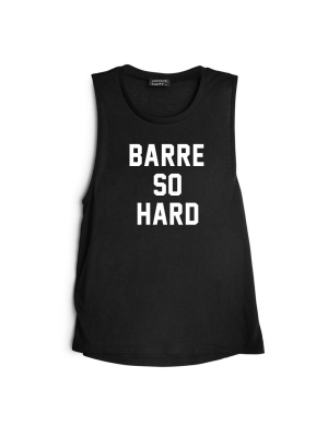 Barre So Hard [muscle Tank]