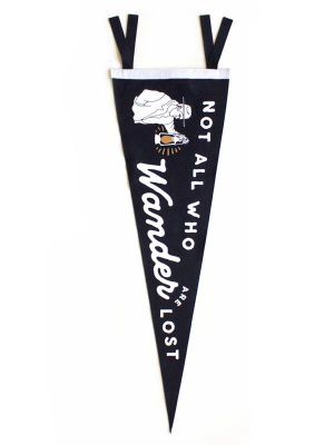 Not All Who Wander Are Lost Pennant