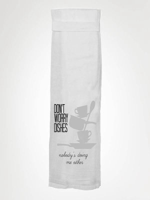 Twisted Wares Towel: Don't Worry Dishes