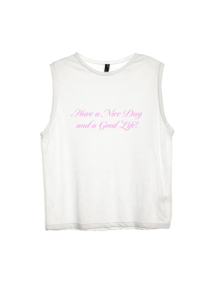 Have A Nice Day And A Good Life! [women's Muscle Tank]