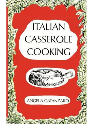 Italian Casserole Cooking - By Angela Catanzaro (paperback)