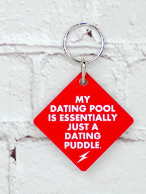 My Dating Pool... Key Chain