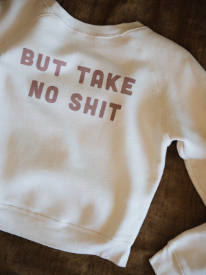 Do No Harm But Take No Shit Sweatshirt