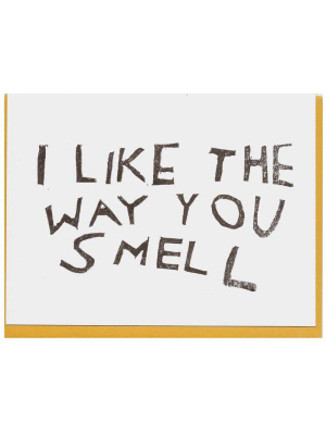 I Like The Way You Smell Card