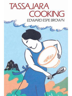 Tassajara Cooking - By Edward Espe Brown (paperback)