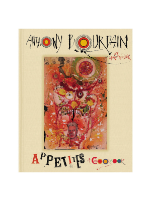Appetites: A Cookbook (hardcover) By Anthony Bourdain