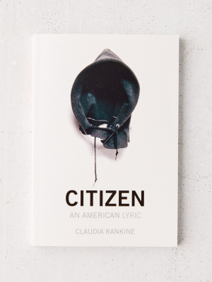 Citizen: An American Lyric By Claudia Rankine