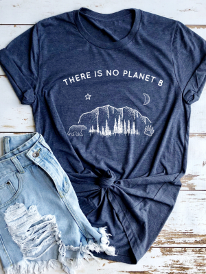 There Is No Planet B Eco Tee