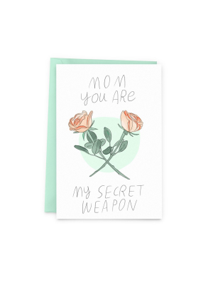 Mom You Are My Secret Weapon Card