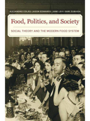 Food, Politics, And Society - By Alejandro Colas & Jason Edwards & Jane Levi & Sami Zubaida (paperback)