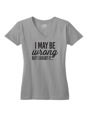 I May Be Wrong But I Doubt It Tshirt