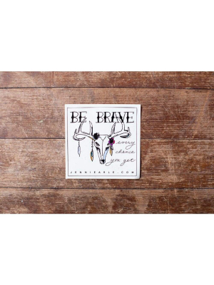 Sticker | Be Brave | Jenni Earle