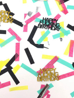 Confetti: Happy Fucking Birthday