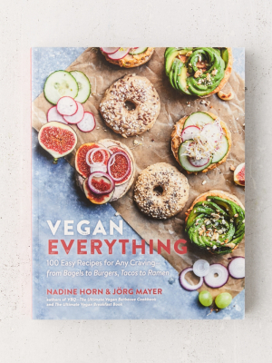 Vegan Everything: 100 Easy Recipes For Any Craving By Nadine Horn & Jörg Mayer