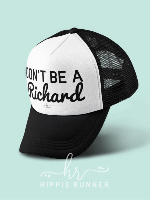 Don't Be A Richard (hat)