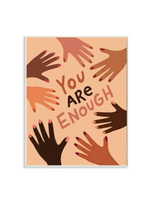 13"x19" You Are Enough Phrase Hands Of Diversity Oversized Wall Plaque Art By Nina Seven - Stupell Industries