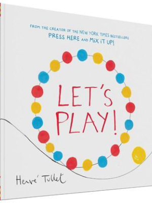 Let's Play!  By Herve Tullet