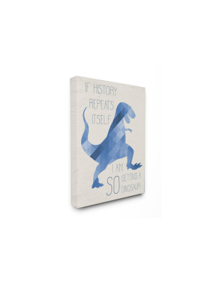 24"x1.5"x30" I Am So Getting A Dinosaur Geometric Trex Oversized Stretched Canvas Wall Art - Stupell Industries