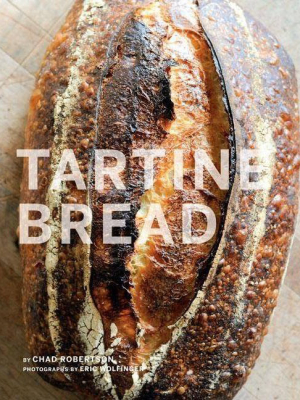 Tartine Bread - By Chad Robertson (hardcover)