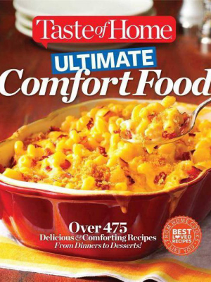 Ultimate Comfort Food - (taste Of Home Books) By Editors Of Taste Of Home (paperback)