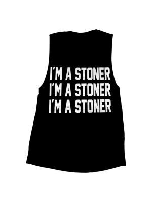 I'm A Stoner I'm A Stoner I'm A Stoner [muscle Tank]