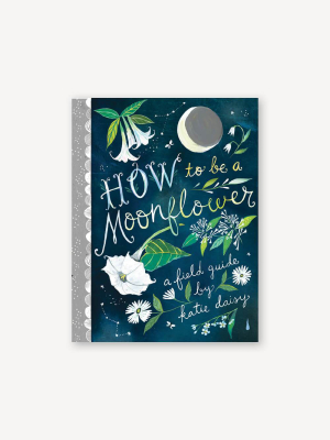 How To Be A Moonflower