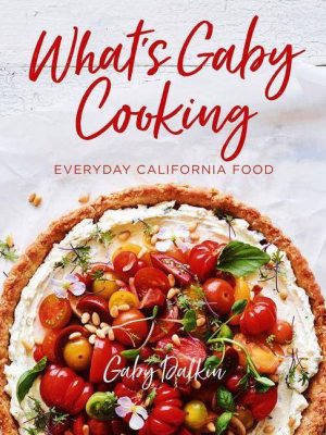 What's Gaby Cooking - By Gaby Dalkin (hardcover)