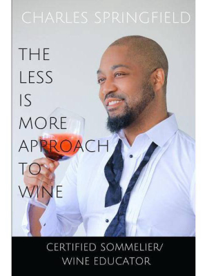 The Less Is More Approach To Wine - By Springfield Charles (paperback)