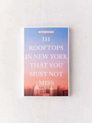 111 Rooftops In New York That You Must Not Miss By Leslie Adatto