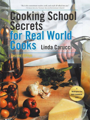 Cooking School Secrets For Real World Cooks - By Linda Carucci (paperback)