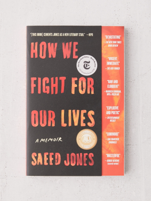 How We Fight For Our Lives: A Memoir By Saeed Jones