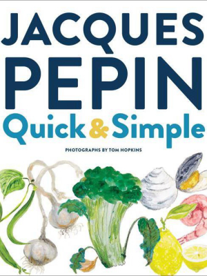 Jacques Pépin Quick & Simple - (hardcover)