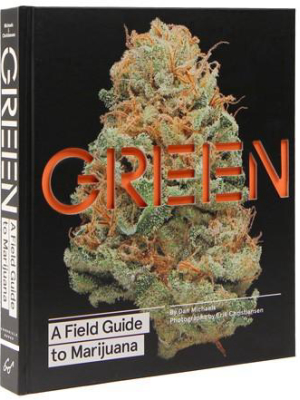 Green: A Field Guide To Marijuana By Dan Michaels