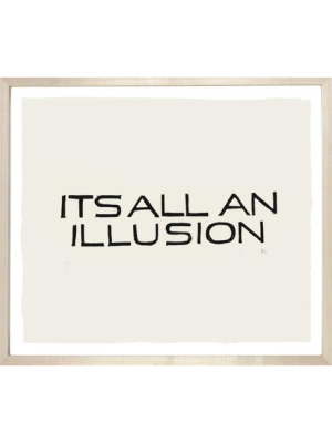 It's All An Illusion