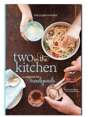 Williams Sonoma Two In The Kitchen Cookbook