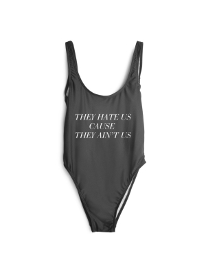 They Hate Us Cause They Ain't Us [swimsuit]