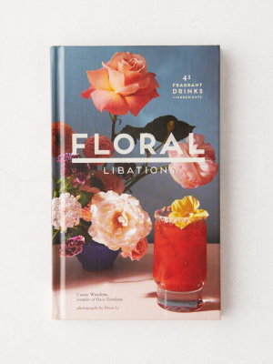 Floral Libations: 41 Fragrant Drinks + Ingredients By Cassie Winslow