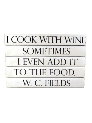 Candelabra Home Books - Quotations Series: W. C. Fields / "i Cook With Wine"