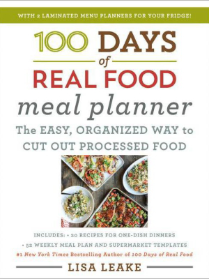 100 Days Of Real Food Meal Planner - By Lisa Leake (hardcover)