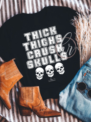 Thick Thighs Crush Skulls